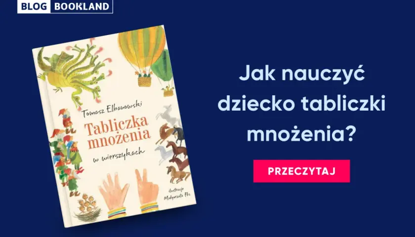 Książka "Tabliczka mnożenia w wierszykach" Tomasza Elbanowskiego. Jak nauczyć dziecko tabliczki mnożenia? Ilustracje Małgorzaty Flis.