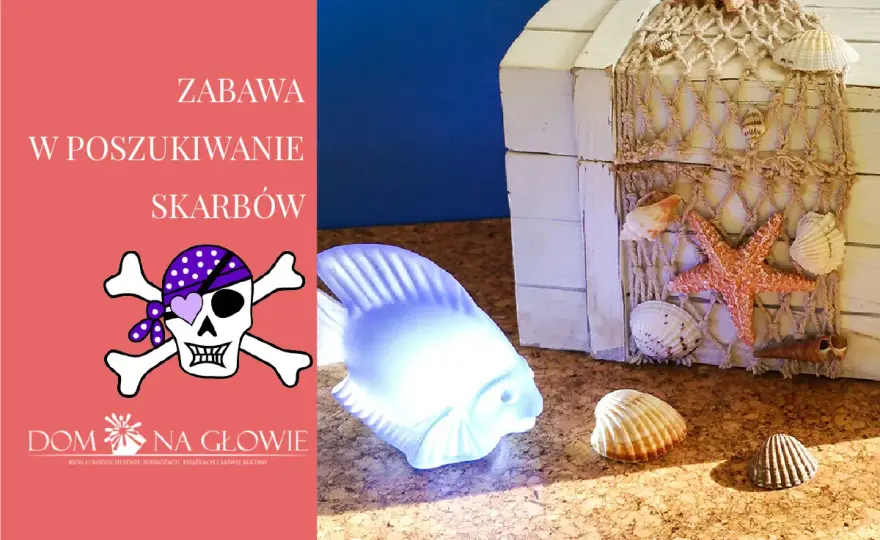 Domowe poszukiwanie skarbu - Jak zorganizować idealną zabawę?